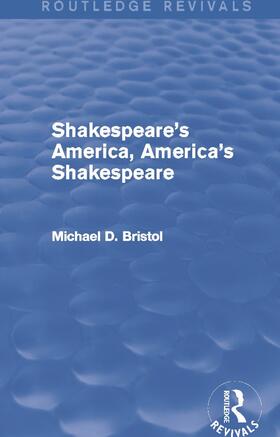 Bristol |  Shakespeare's America, America's Shakespeare (Routledge Revivals) | Buch |  Sack Fachmedien