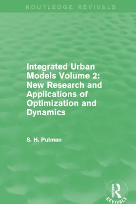 Putman |  Integrated Urban Models Volume 2: New Research and Applications of Optimization and Dynamics (Routledge Revivals) | Buch |  Sack Fachmedien