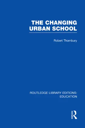 Thornbury |  The Changing Urban School | Buch |  Sack Fachmedien