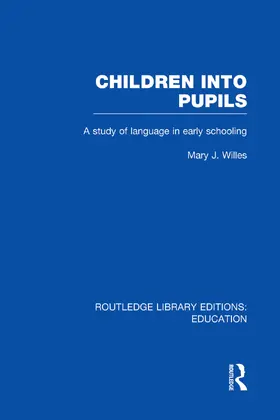 Willes |  Children into Pupils (RLE Edu I) | Buch |  Sack Fachmedien