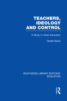 Grace |  Teachers, Ideology and Control (RLE Edu N) | Buch |  Sack Fachmedien