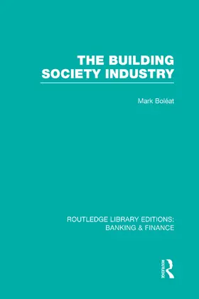 Boleat |  Building Society Industry (RLE Banking & Finance) | Buch |  Sack Fachmedien