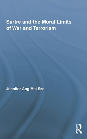 Sze |  Sartre and the Moral Limits of War and Terrorism | Buch |  Sack Fachmedien