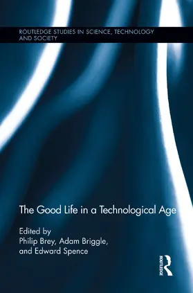 Brey / Briggle / Spence |  The Good Life in a Technological Age | Buch |  Sack Fachmedien