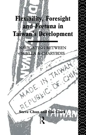 Chan / Clark |  Flexibility, Foresight and Fortuna in Taiwan's Development | Buch |  Sack Fachmedien