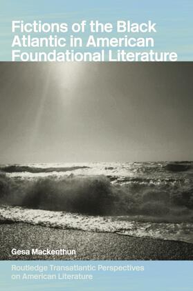 Mackenthun |  Fictions of the Black Atlantic in American Foundational Literature | Buch |  Sack Fachmedien