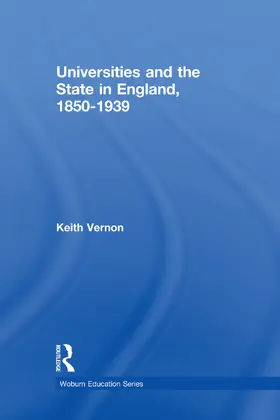 Vernon |  Universities and the State in England, 1850-1939 | Buch |  Sack Fachmedien