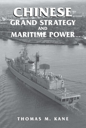 Kane |  Chinese Grand Strategy and Maritime Power | Buch |  Sack Fachmedien