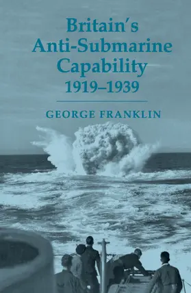 Franklin |  Britain's Anti-submarine Capability 1919-1939 | Buch |  Sack Fachmedien