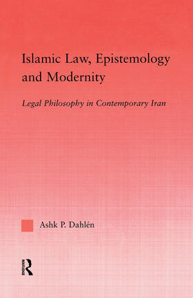 Dahlen |  Islamic Law, Epistemology and Modernity | Buch |  Sack Fachmedien
