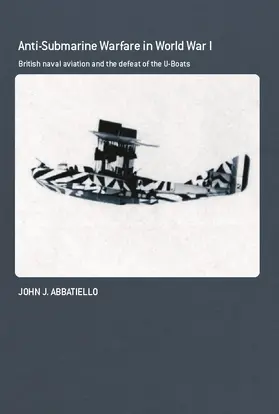 Abbatiello |  Anti-Submarine Warfare in World War I | Buch |  Sack Fachmedien