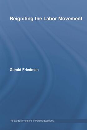 Friedman |  Reigniting the Labor Movement | Buch |  Sack Fachmedien