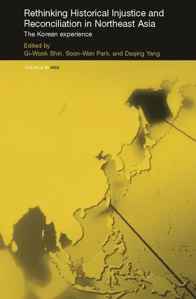 Shin / Park / Yang |  Rethinking Historical Injustice and Reconciliation in Northeast Asia | Buch |  Sack Fachmedien