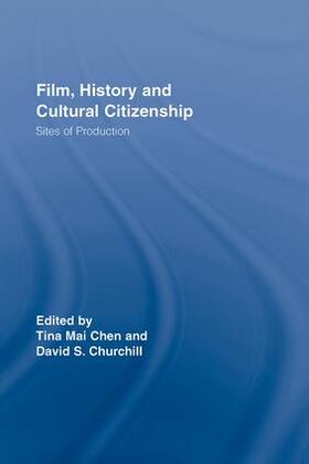 Chen / Churchill |  Film, History and Cultural Citizenship | Buch |  Sack Fachmedien
