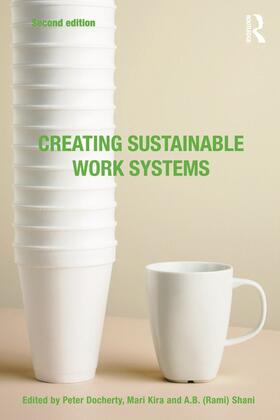 Docherty / Kira / Shani |  Creating Sustainable Work Systems | Buch |  Sack Fachmedien