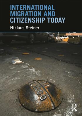 Steiner |  International Migration and Citizenship Today | Buch |  Sack Fachmedien