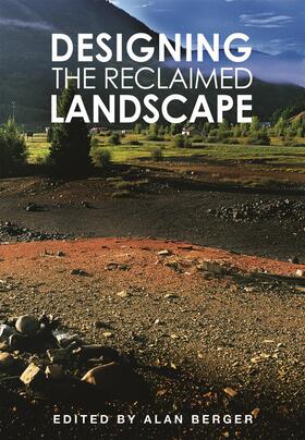 Berger |  Designing the Reclaimed Landscape | Buch |  Sack Fachmedien