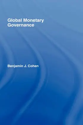 Cohen |  Global Monetary Governance | Buch |  Sack Fachmedien