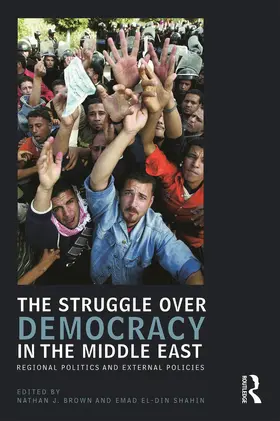 Brown / Shahin |  The Struggle over Democracy in the Middle East | Buch |  Sack Fachmedien