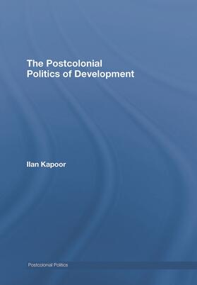 Kapoor |  The Postcolonial Politics of Development | Buch |  Sack Fachmedien