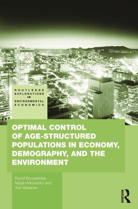 Boucekkine / Hritonenko / Yatsenko |  Optimal Control of Age-structured Populations in Economy, Demography, and the Environment | Buch |  Sack Fachmedien