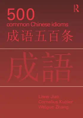 Kubler / Jiao / Zhang |  500 Common Chinese Idioms | Buch |  Sack Fachmedien