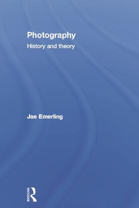 Emerling |  Photography: History and Theory | Buch |  Sack Fachmedien