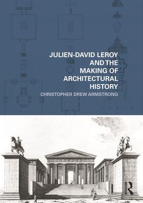 Armstrong |  Julien-David Leroy and the Making of Architectural History | Buch |  Sack Fachmedien