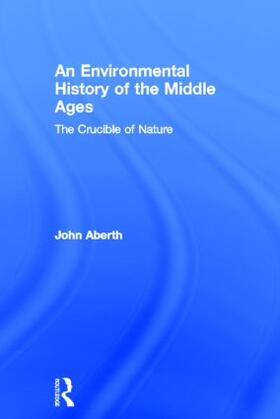 Aberth |  An Environmental History of the Middle Ages | Buch |  Sack Fachmedien