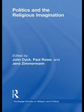 Dyck / Rowe / Zimmermann |  Politics and the Religious Imagination | Buch |  Sack Fachmedien