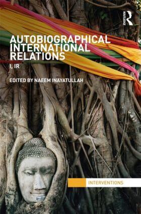 Inayatullah |  Autobiographical International Relations | Buch |  Sack Fachmedien