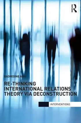 Arfi |  Re-Thinking International Relations Theory via Deconstruction | Buch |  Sack Fachmedien