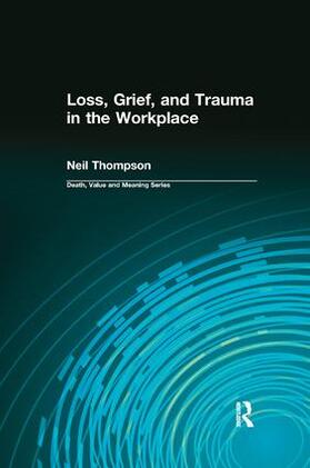 Thompson / Lund |  Loss, Grief, and Trauma in the Workplace | Buch |  Sack Fachmedien