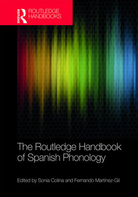 Martinez-Gil / Colina / Martínez-Gil | The Routledge Handbook of Spanish Phonology | Buch | 978-0-415-78569-3 | sack.de