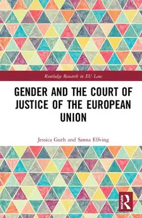 Guth / Elfving |  Gender and the Court of Justice of the European Union | Buch |  Sack Fachmedien