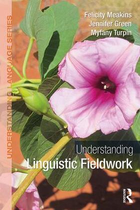 Meakins / Green / Turpin |  Understanding Linguistic Fieldwork | Buch |  Sack Fachmedien