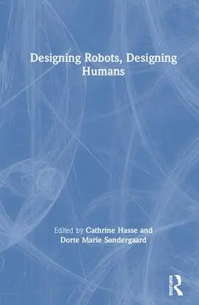 Hasse / Søndergaard |  Designing Robots, Designing Humans | Buch |  Sack Fachmedien