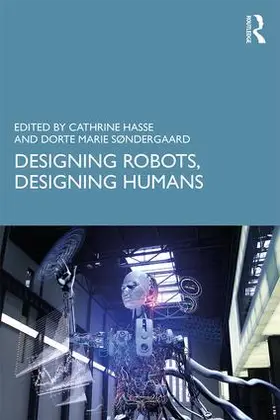 Hasse / Søndergaard |  Designing Robots, Designing Humans | Buch |  Sack Fachmedien