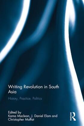 Maclean / Elam / Moffat |  Writing Revolution in South Asia | Buch |  Sack Fachmedien