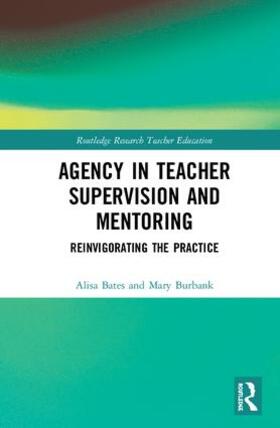 Bates / Burbank |  Agency in Teacher Supervision and Mentoring | Buch |  Sack Fachmedien