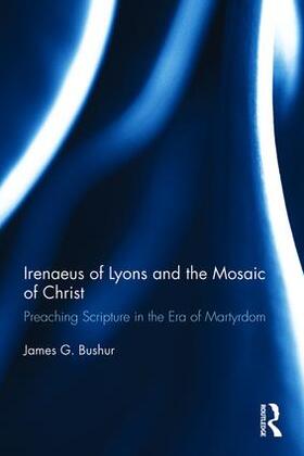 Bushur |  Irenaeus of Lyons and the Mosaic of Christ | Buch |  Sack Fachmedien
