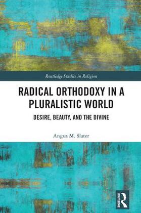 Slater |  Radical Orthodoxy in a Pluralistic World | Buch |  Sack Fachmedien