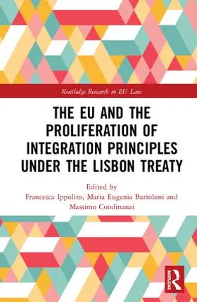 Ippolito / Bartoloni / Condinanzi |  The EU and the Proliferation of Integration Principles under the Lisbon Treaty | Buch |  Sack Fachmedien