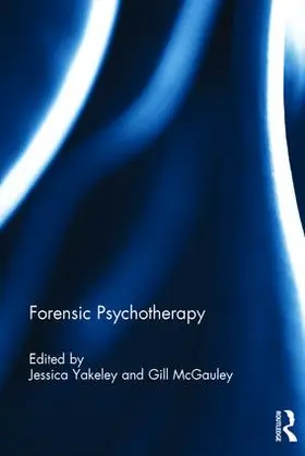 Yakeley / McGauley |  Forensic Psychotherapy | Buch |  Sack Fachmedien