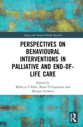 Allen / Carpenter / Eichorst |  Perspectives on Behavioural Interventions in Palliative and End-of-Life Care | Buch |  Sack Fachmedien