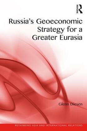 Diesen |  Russia's Geoeconomic Strategy for a Greater Eurasia | Buch |  Sack Fachmedien