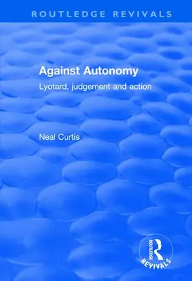 Curtis |  Against Autonomy | Buch |  Sack Fachmedien