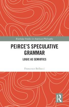 Bellucci |  Peirce's Speculative Grammar | Buch |  Sack Fachmedien