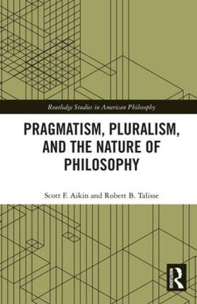 Aikin / Talisse |  Pragmatism, Pluralism, and the Nature of Philosophy | Buch |  Sack Fachmedien