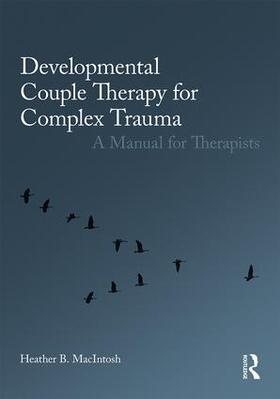 MacIntosh |  Developmental Couple Therapy for Complex Trauma | Buch |  Sack Fachmedien